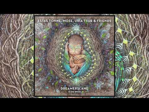 Estas Tonne, Mose, Uria Tsur & Friends | DREAMERSLAND (Live 2022) [Full Version]