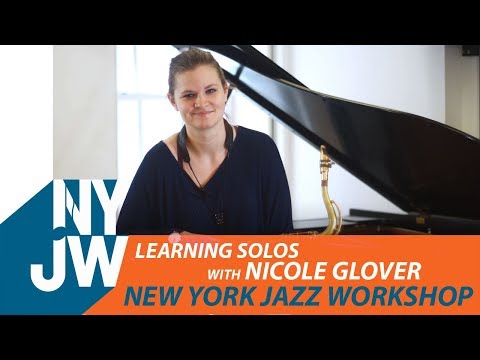 Learning Solos with Nicole Glover - New York Jazz Workshop