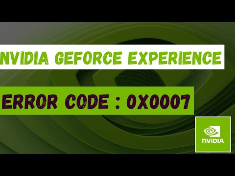 Fix NVIDIA GeForce Experience Error Code 0x0007 | Step-by-Step Solutions