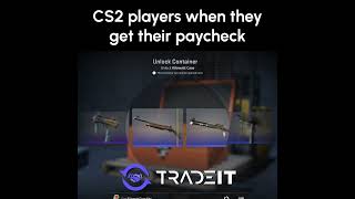 CS2 Players after getting their paycheck