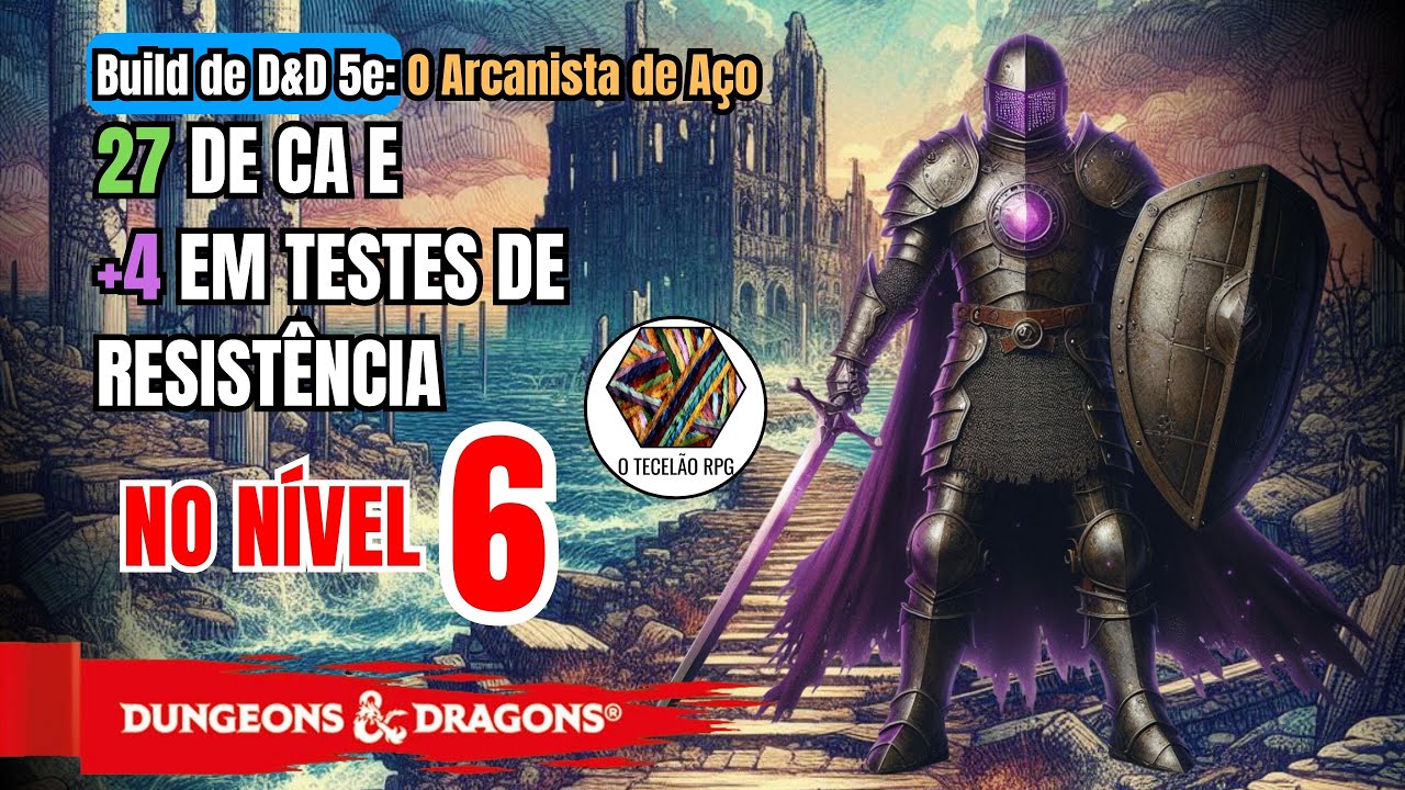 Build de Nível 6 de D&D 5e O Arcanista de Aço - Guerreiro Cavaleiro Arcano / Mago da Magia de Guerra