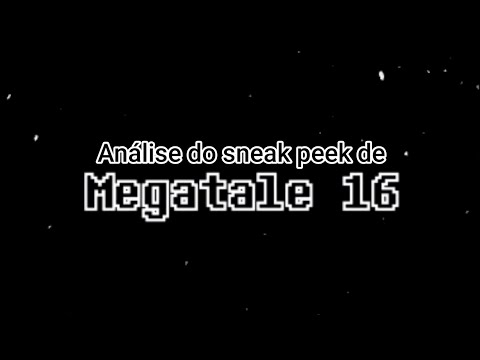 Analise | sneak peek de megatale 16