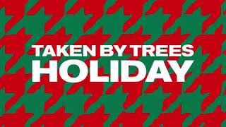 Taken By Trees - &quot;Holiday&quot;