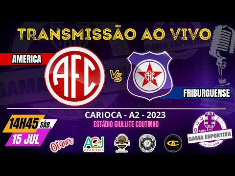 AO VIVO - AMERICA X FRIBURGUENSE - CARIOCA A2 - NARRAÇÃO . 15.07