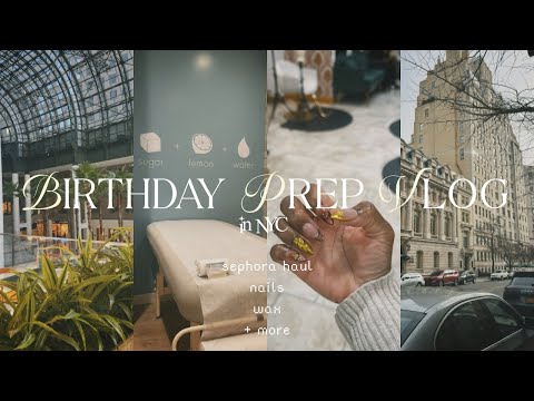 Birthday Prep Vlog in NYC! | sephora haul, spa day at brookfield place, nails, wax, & more!