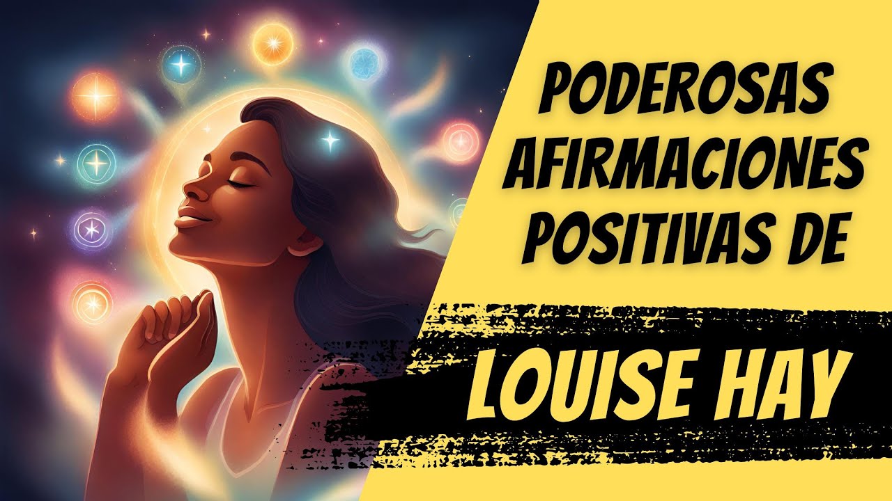 Poderosas Afirmaciones Positivas de Louise Hay