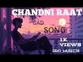 Chandni Raat Sad Lofi Song Music Sad Lofimusic