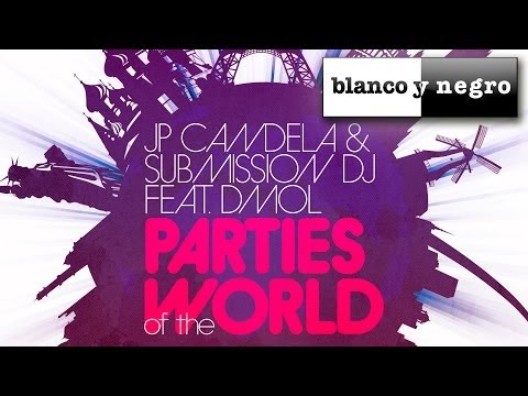 JP Candela & Submission DJ Feat. Dmol - Parties Of The World (Official Audio)