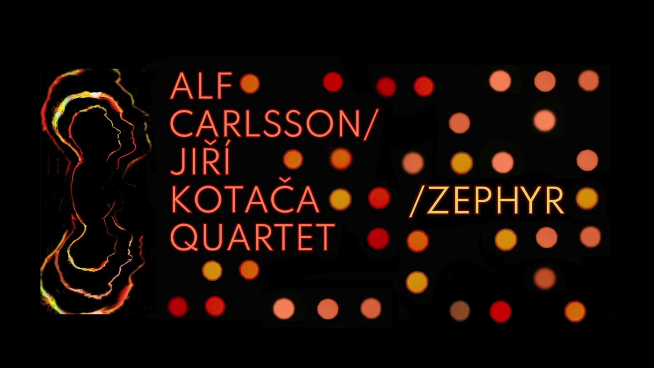 Alf Carlsson/Jiří Kotača Quartet - Zephyr
