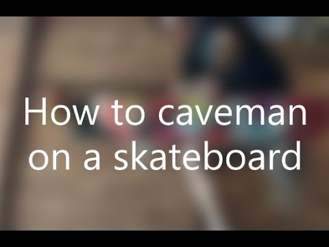 How to do a caveman on a skateboard ~ how to ~ Tricks.