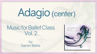 Adagio (center) - Music for Ballet Class Vol.2 - original piano songs by jazz pianist Søren Bebe