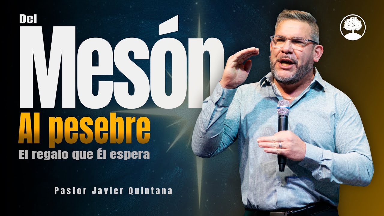 Navidad en su presencia, del mesón al pesebre: el regalo que Él espera - Pastor Javier Quintana