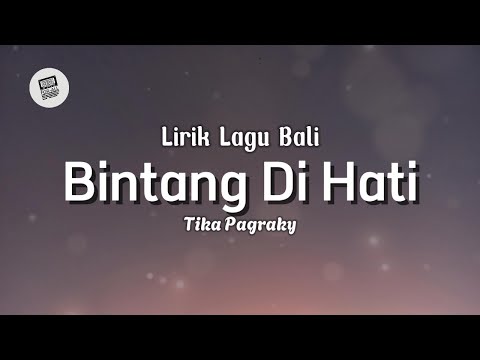 Lirik Lagu Bali - Bintang Di Hati Oleh Tika Pagraky