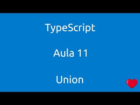 Aula 11 Curso de Typescript Union