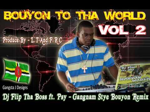 Dj Flip Tha Boss Ft  Psy   Gangnam Style Bouyon Remix