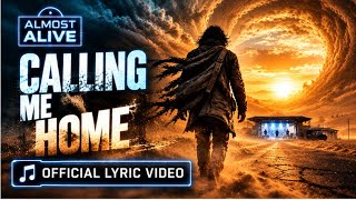 Calling Me Home - Official Lyric Video | Almost Alive