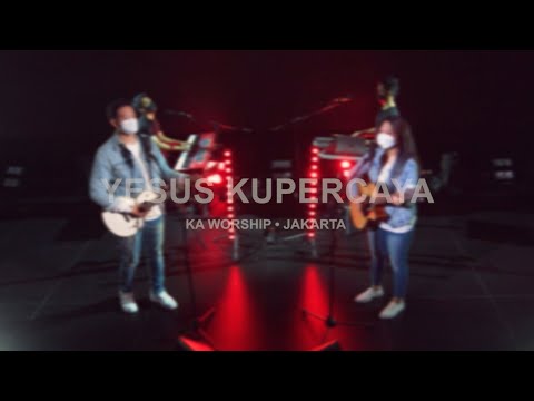 YESUS KUPERCAYA - KELUARGA ALLAH WORSHIP