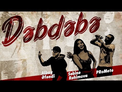 PRoMete ft. Səbinə Rəhimova, Albay Əfəndi — Dəbdəbə