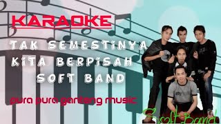 Download lagu Karaoke | Tak Semestinya Kita Berpisah - Soft Band | Pura Pura Ganteng Music mp3