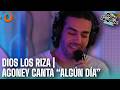 #DIOSLOSRIZA | AGONEY NOS CANTA "ALGÚN DÍA" EN DIRECTO