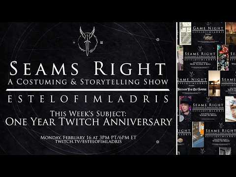 Seams Right | One Year Stream Anniversary!