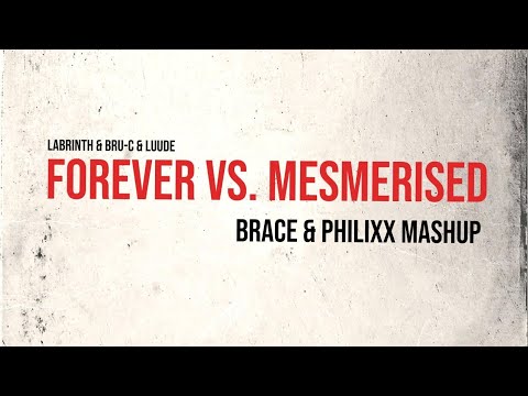 Labrinth - Forever (Luude Flip) X Bru - C - Mesmerised (Philixx & Brace Mashup)
