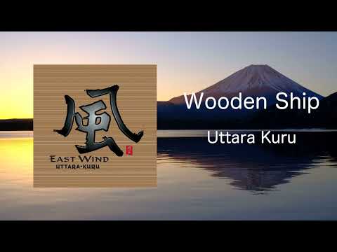 Wooden Ship - Uttara Kuru / East Wind 風 (Official Audio)