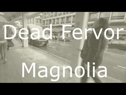 Dead Fervor - Magnolia (Music Video)