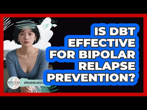 Is DBT Effective For Bipolar Relapse Prevention? - Bipolar Wellness Guide