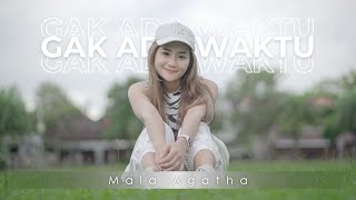 Download lagu Mala Agatha - GAK ADA WAKTU || (Radja Band) ver. DJ.Remix mp3