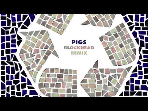 Video thumbnail for Pigs (Blockhead Remix)