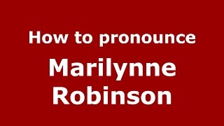 How to pronounce Marilynne Robinson