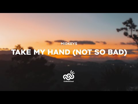 midkeys - Take My Hand (Not So Bad)