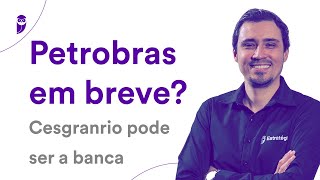 Concurso Petrobras em breve? Cesgranrio pode ser a banca