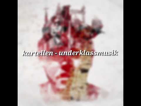 kartellen - underklassmusik [slowed]