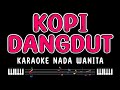 KOPI DANGDUT - Karaoke Nada Wanita [ FAHMI SHAHAB ]