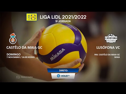Castêlo da Maia GC x Lusófona VC - LIGA LIDL 2021/2022