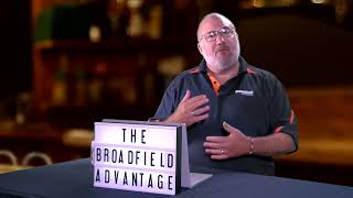 The Broadfield Advantage