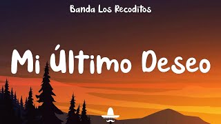 Banda Los Recoditos - Mi Último Deseo (Letra)