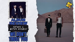 Future & Metro Boomin - We Don't Trust You Album Review | DEHH