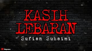Download lagu SUFIAN SUHAIMI - KASIH LEBARAN | LIRIK mp3 Download lagu SUFIAN SUHAIMI - KASIH LEBARAN | LIRIK mp3