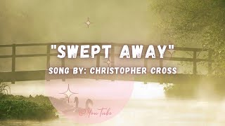 Christopher Cross | SWEPT AWAY (Lyrics)