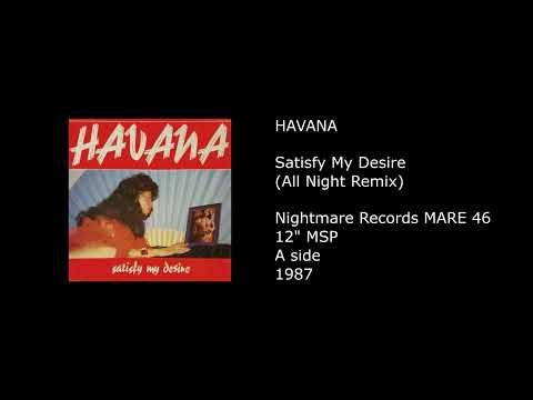 HAVANA - Satisfy My Desire (All Night Remix) - 1987