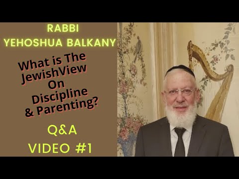 Q&A Video #1: What is the Jewish View on Displine & Parenting?