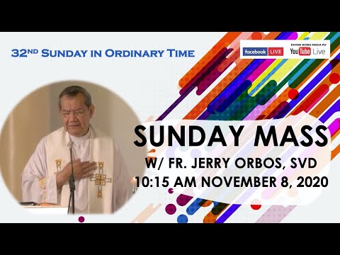 Live  10:00 AM  Holy Mass w/ Fr Jerry Orbos SVD - November 8, 2020,  32nd Sunday in Ordinary Time