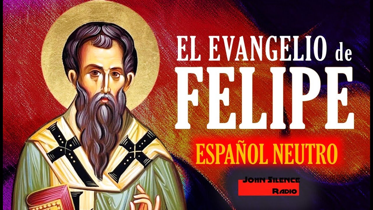 EVANGELIO DE FELIPE - EL ORIGINAL - Español Neutro