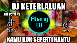Download lagu DJ KETERLALUAN REMIX VIRAL TIKTOK TERBARU 2022 KAMU KOK SEPERTI HANTU mp3