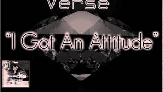 Verse - "I Got An Attitude"