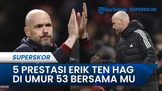 Erik Ten Hag Ulang Tahun ke-53, Ini 5 Prestasi yang Telah Diraih Bersama Manchester United