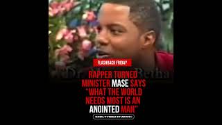 MASE SAYS THE WORD NEEDS ANOINTED MEN